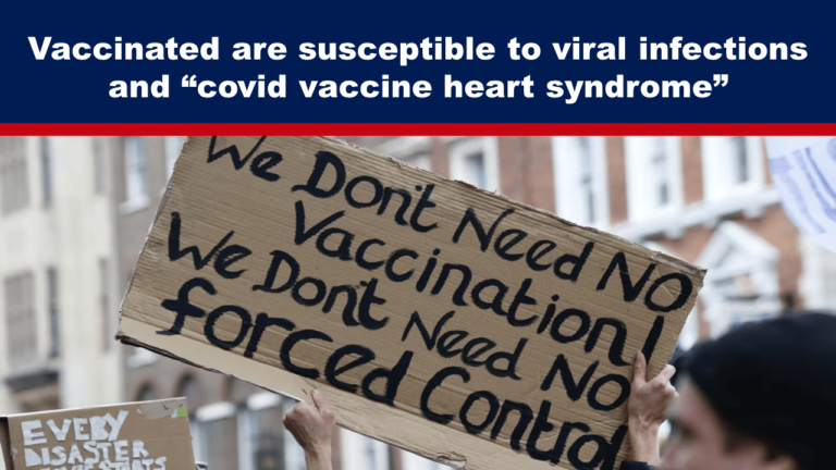 Vaccinated are susceptible to viral infections and “covid vaccine heart syndrome”