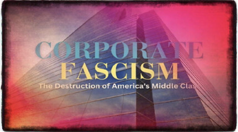 Documentary: "Corporate Fascism - The Destruction of America's Middle Class" ... It's Happening Worldwide